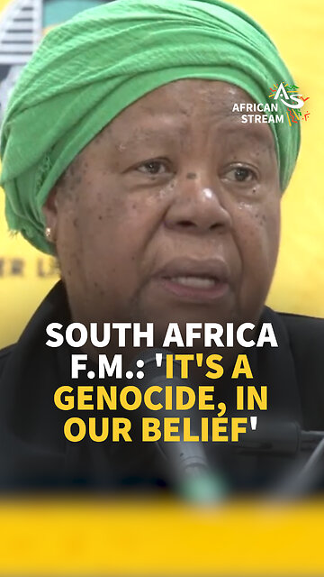 SOUTH AFRICA F.M.: 'IT'S A GENOCIDE, IN OUR BELIEF'