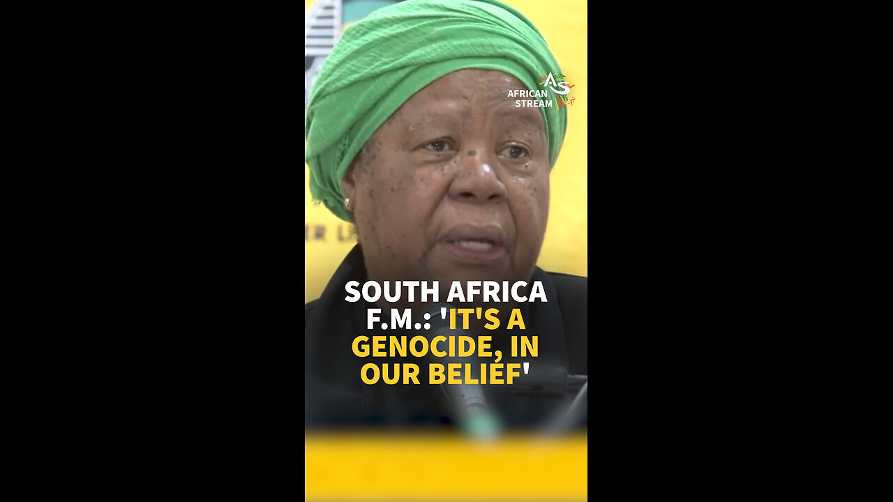 SOUTH AFRICA F.M.: 'IT'S A GENOCIDE, IN OUR BELIEF'