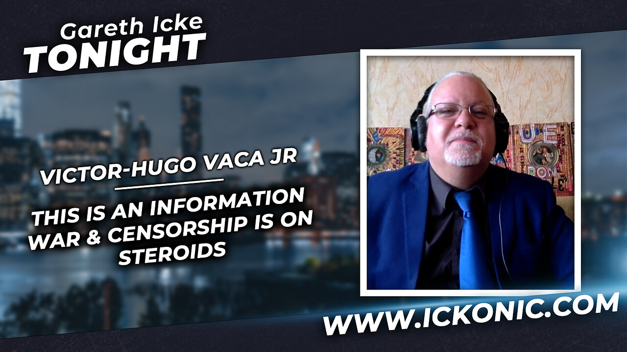 This Is An Information War - Victor-Hugo Vaca Jr Talks To Gareth Icke Tonight