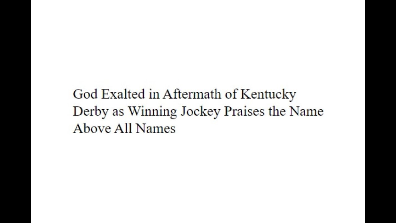 READ - God Exalted in Aftermath of Kentucky Derby as Winning Jockey Praises the Name Above All Names