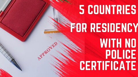 5 Countries to Get Residency Without a Police Certificate