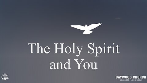 Baywood Church w/ Pastor Michael Stewart Sermon: The Holy Spirit and You