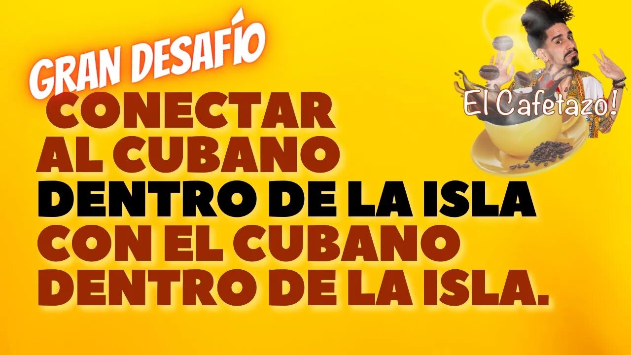 Un gran desafío es conectar al cubano dentro de la isla. Con el cubano dentro de la isla.