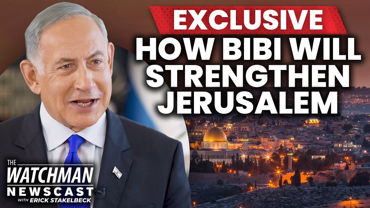 Why Benjamin Netanyahu NEVER Thought He'd Lead Israel & How Jerusalem MATTERS | Watchman Newscast