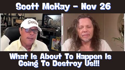 Scott McKay - What Is About To Happen Is Going To Destroy Us!!! November 2024.