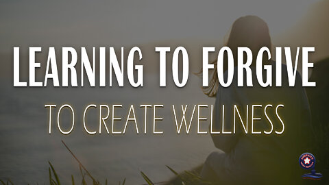 Learning to Forgive to Create Wellness | Hope & Health Ep. 14