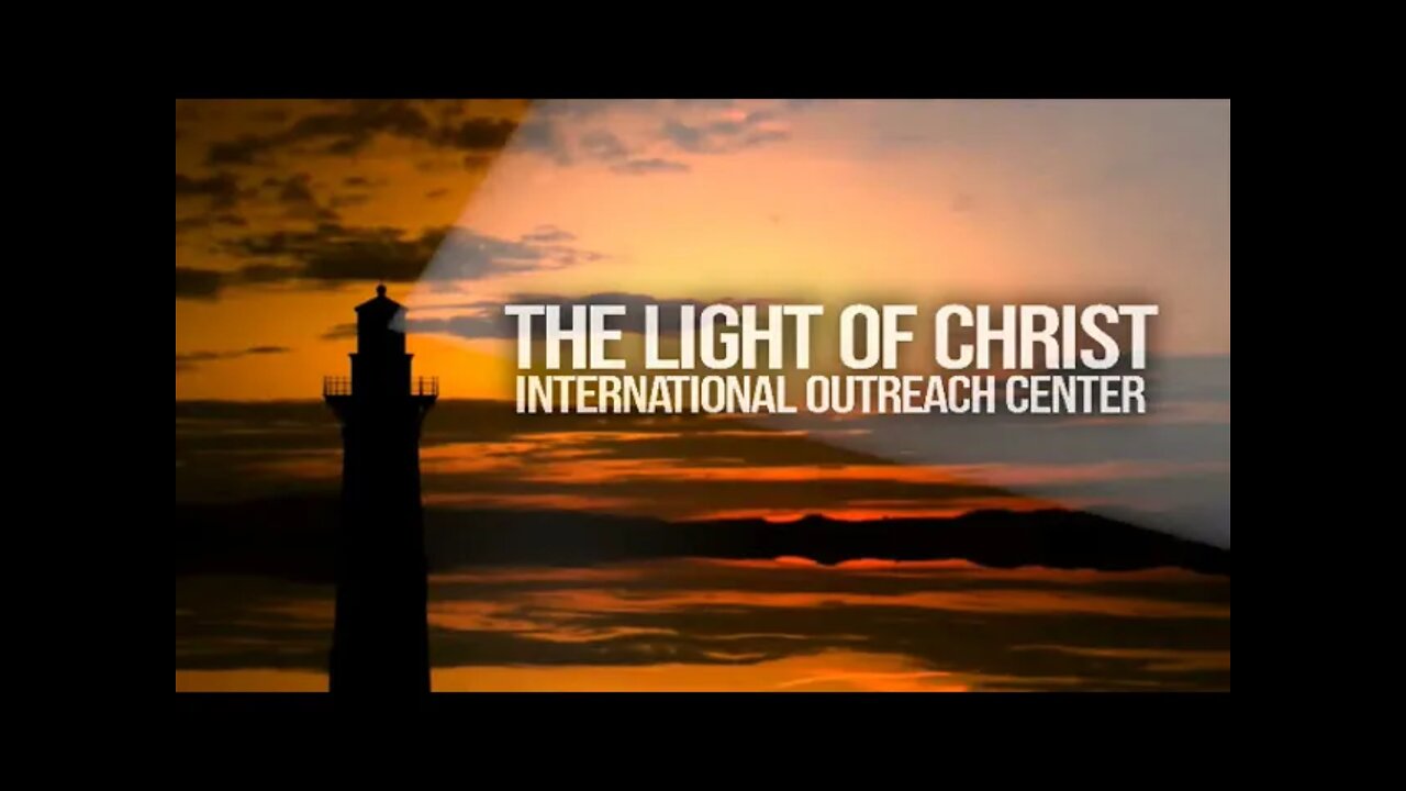 The Light Of Christ International Outreach Center - Live Stream -6/6/2021