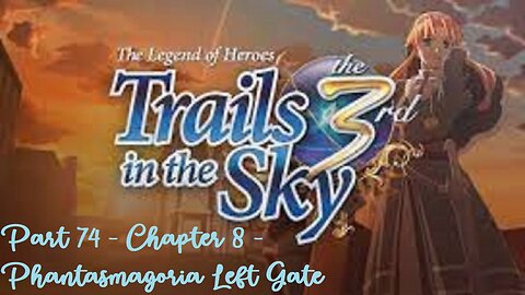 The Legend of Heroes Trails in the Sky the 3rd - Part 74 - Chapter 8 - Phantasmagoria Left Gate