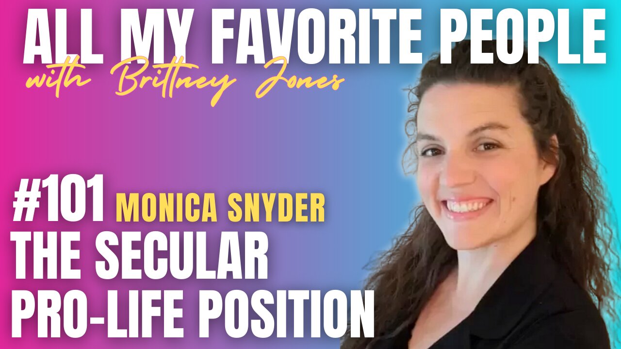 The Secular Pro-Life Position with Monica Snyder