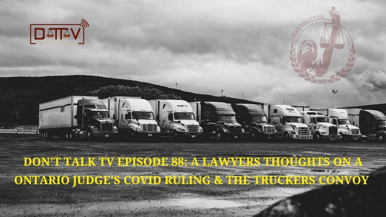 DTTV Episode 88: A Lawyers Thoughts on an Ontario Judge’s COVID Ruling & The Truckers Convoy