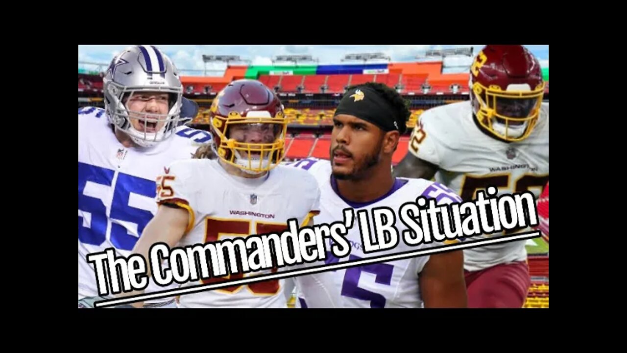 The Washington Commanders’ Linebacker Situation - What’s Next?