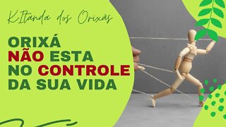 Entenda o porque ORIXA não CONTROLA a sua VIDA - Entenda com | OLUWO IFASINAN