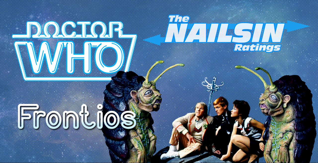 The Nailsin Ratings: Doctor Who - Frontios