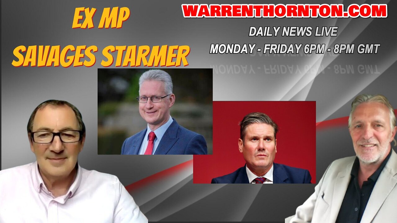 EX MP SAVAGES STARMER! WITH LEE SLAUGHTER & WARREN THORNTON