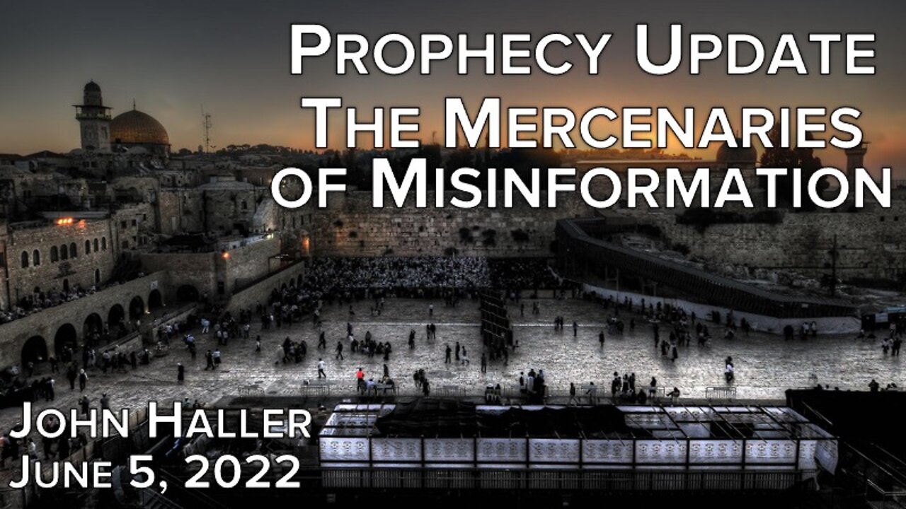 2022 06 05 John Haller's Prophecy Update "The Mercenaries of Misinformation"