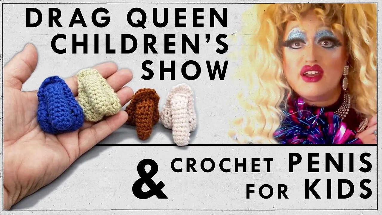 Drag Queen Children's Show & Crochet Penises for Kids