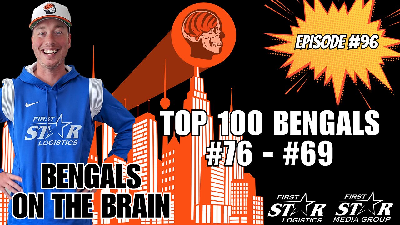 Top 100 All-Time Cincinnati Bengals No. 76 - No. 69 | Joe Goodberry Bengals On The Brain Episode 96