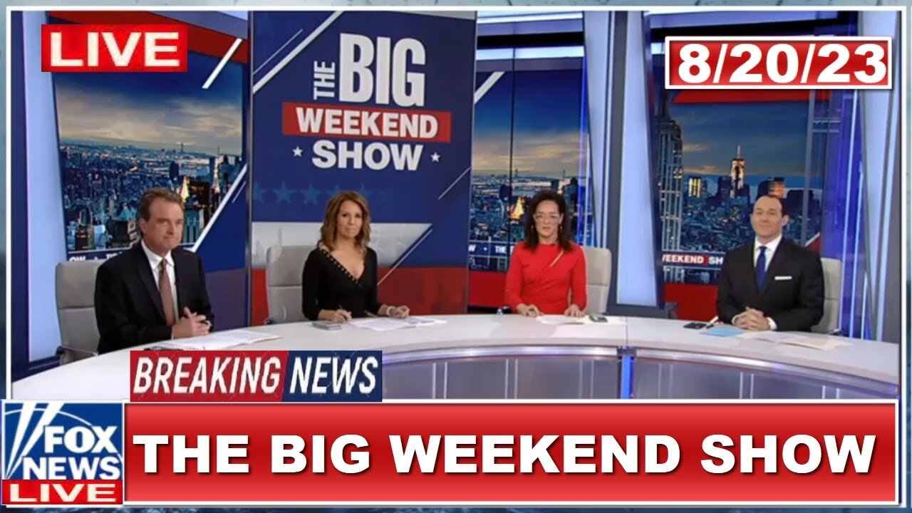 The Big Weekend Show 8.20.23 FULL END SHOW BREAKING FOX NEWS August 20, 2023