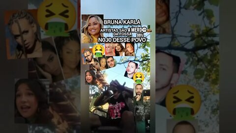 Artistas atuais Enoj@ndo🤮o Brasil🇧🇷 poucos escapam/BRUNA KARLA #brunakarla