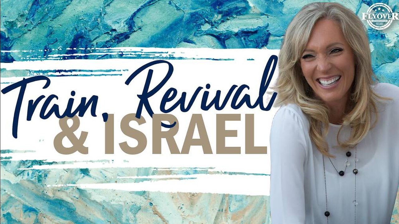 TRAIN, REVIVAL, AND ISRAEL | The Prophetic Report with Stacy Whited