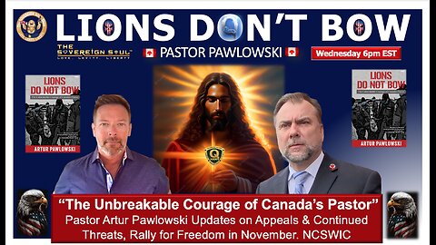 LIONS DO NOT BOW! “The Unbreakable Courage of Canada’s Freedom Convoy Pastor Artur Pawlowski”