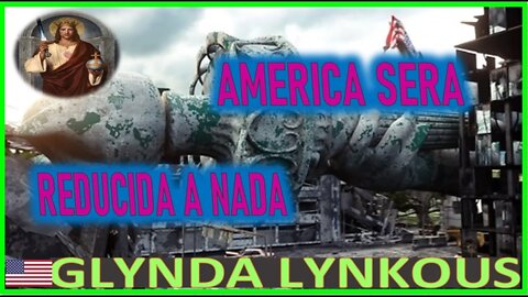 AMERICA SERA REDUCIDA A NADA- MENSAJE DE JESUCRISTO REY A GLYNDA LYNKOUS 22 MARZO 2022