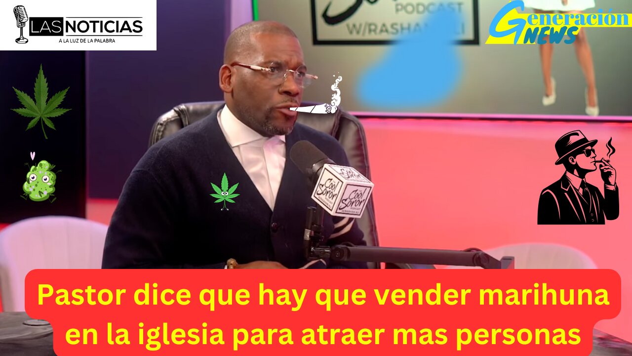 Pastor dice que hay que vender marihuna en la iglesia para atraer mas personas