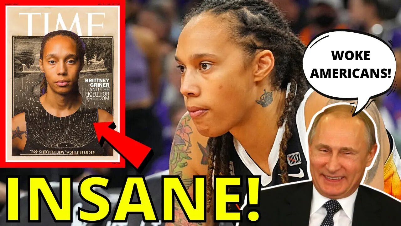 WNBA's Brittney Griner Gets WOKE Time Magazine COVER For Being Arrested & Detained In RUSSIA?!