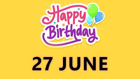 Happy Birthday to all who have Birthday on 27 June - Birthday Wish From Birthday Bash