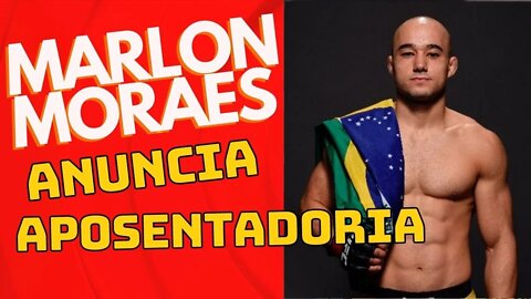 Marlon Moraes anuncia aposentadoria do mma