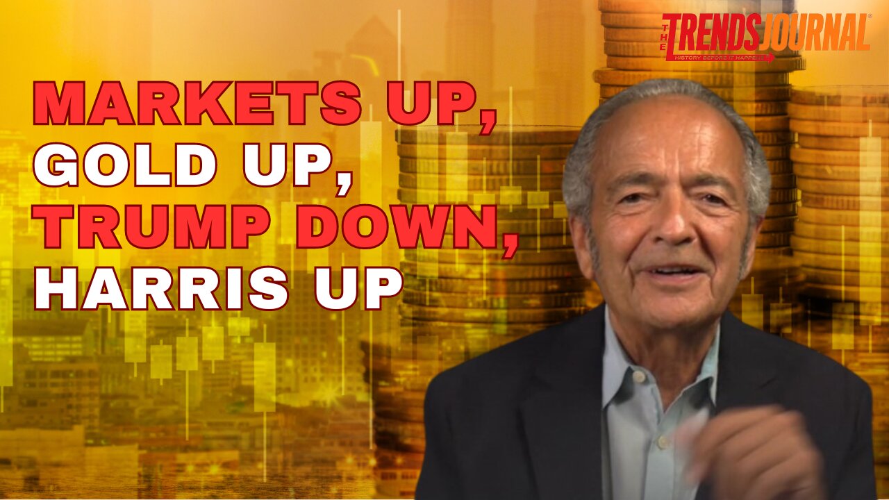 MARKETS UP, GOLD UP, TRUMP DOWN, HARRIS UP