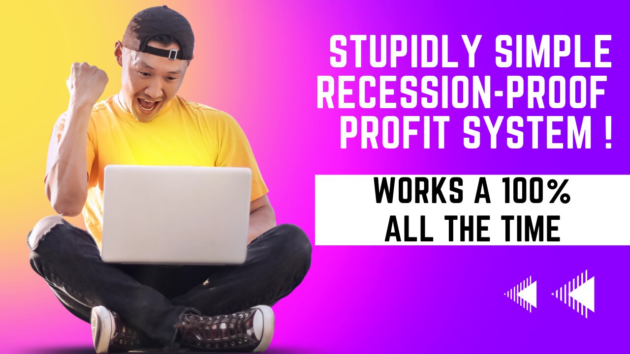 Stupidly Simple Recession-Proof Profit System Works A 100% All The Time