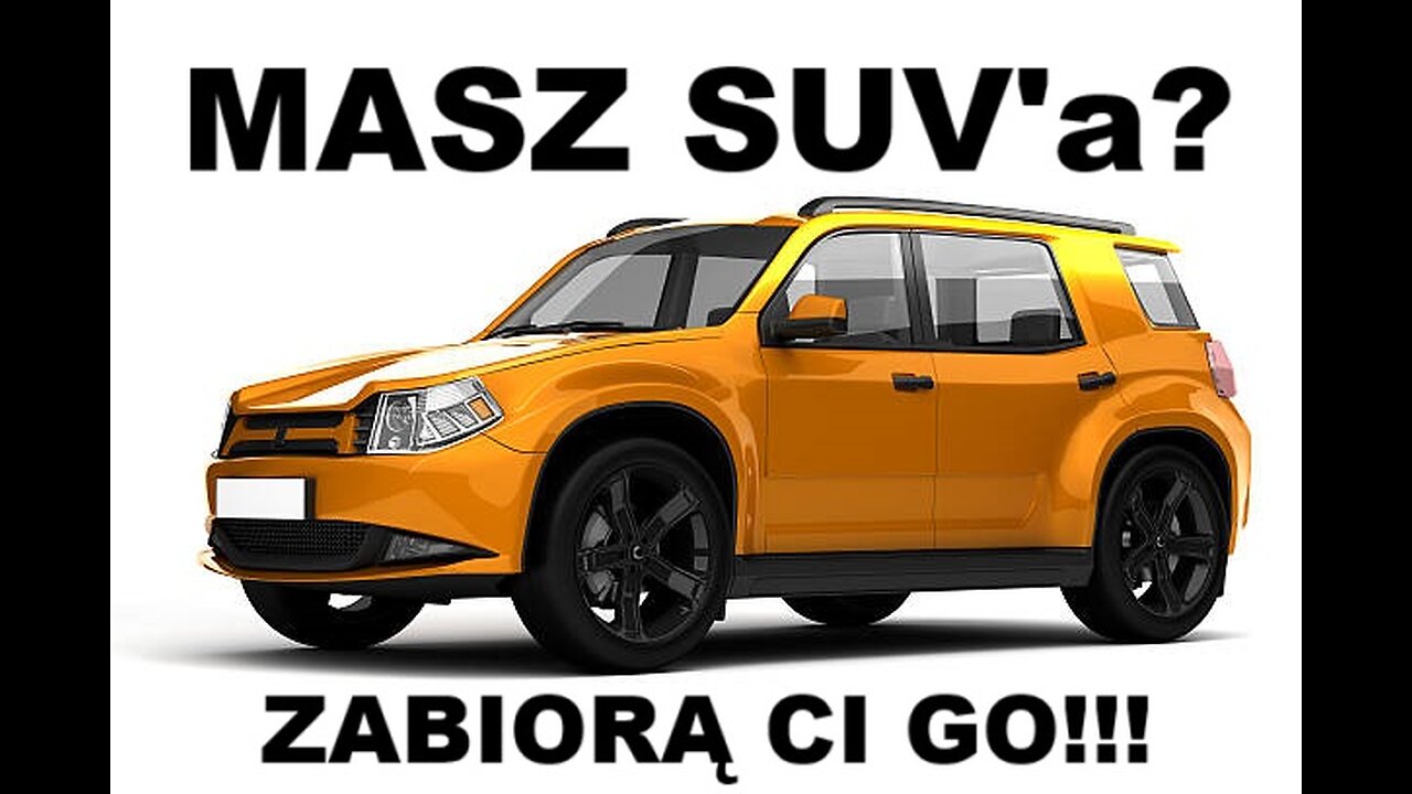 MASZ SUV'a, ZABIORĄ CI GO!