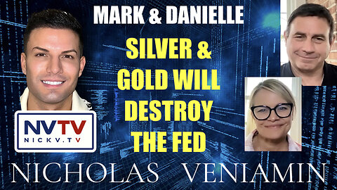 Mark & Danielle Discuss Silver & Gold will Destroy The Fed with Nicholas Veniamin