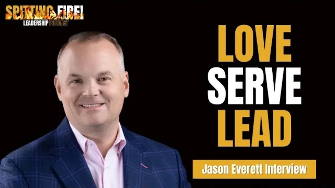 Why GREAT leaders radically LOVE, SERVE and SEE THE BEST in people w/Jason Everett