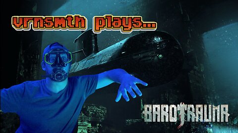 [Veteran] [Gaming] Barotrauma w/Zal | Episode 1 | "Captain Vern"