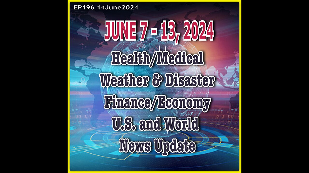 EP196: News Update for June 7-13, 2024