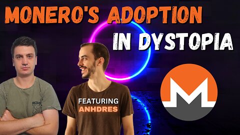 Monero's Adoption In Dystopia | Anhdres From Monerujo