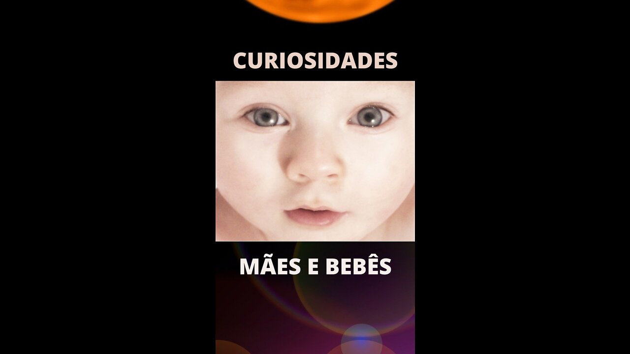 CURIOSIDADE MÃE E BEBÊS