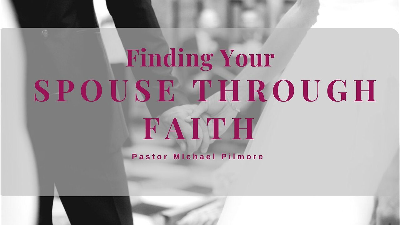 Finding Your Spouse Through Faith/Faith Speaks Pt. 17