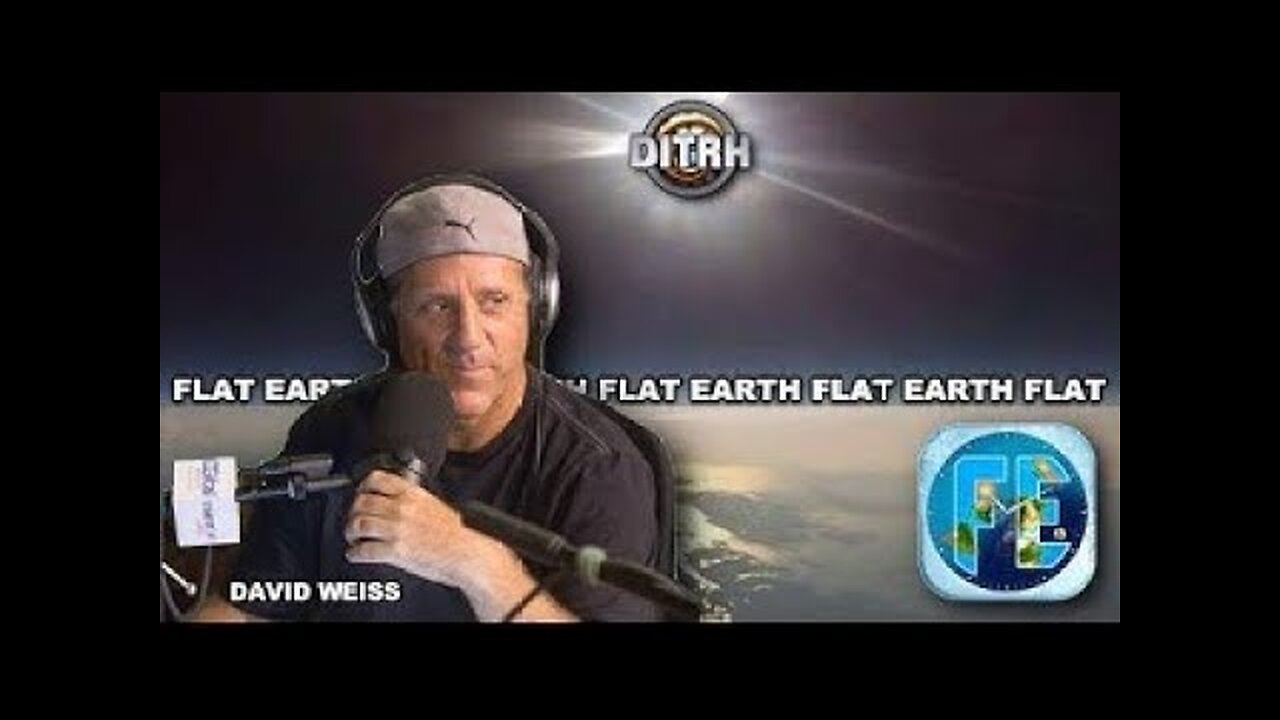 Have you talked Flat Earth on your show yet