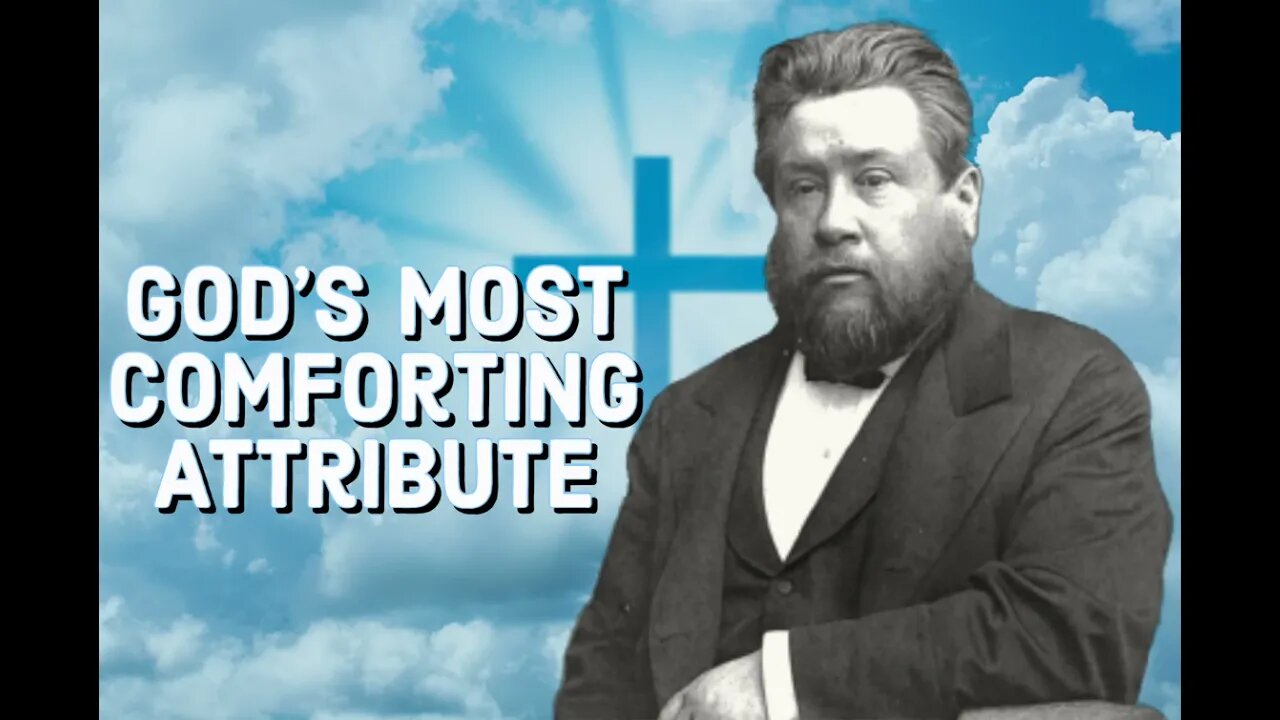 God's Most Comforting Attribute - Charles Spurgeon Sermon (C.H. Spurgeon) | Christian Audiobook