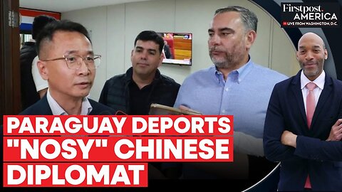 Paraguay Deports Chinese Envoy Over "Taiwan" and "Interference" | Firstpost America