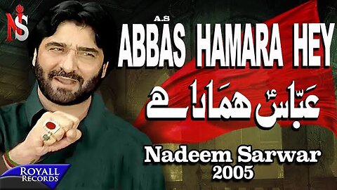 Nadeem Sarwar | Abbas Hamara Hey | 2005