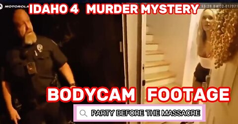 Idaho 4 Murder Mystery - NEW BODYCAM FOOTAGE!!