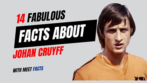 Johan Cruyff Football Legend: 14 fabulous facts Johan Cruyff