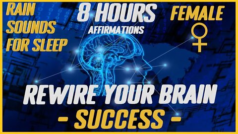 Rewire Your Brain: SUCCESS |Rain Sounds For Sleep (Female)