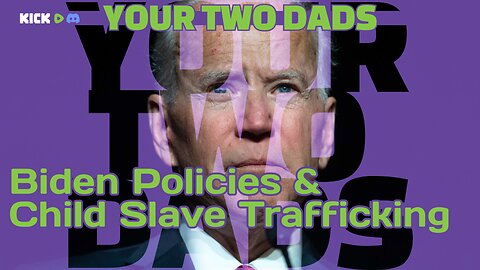 Biden Admin & Child Slave Trafficking