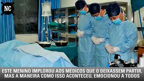 Este menino implorou aos médicos que o deixassem partir, mas a maneira como isso aconteceu emocionou