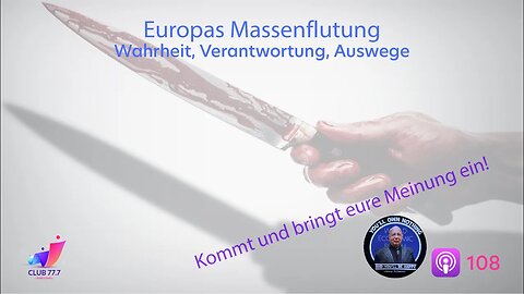 #108: Europas Massenflutung - Wahrheit, Verantwortung, Auswege